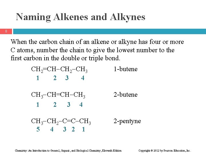 Naming Alkenes and Alkynes 8 When the carbon chain of an alkene or alkyne