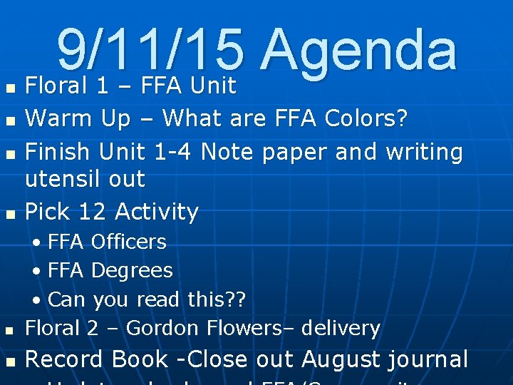 9/11/15 Agenda n Floral 1 – FFA Unit Warm Up – What are FFA