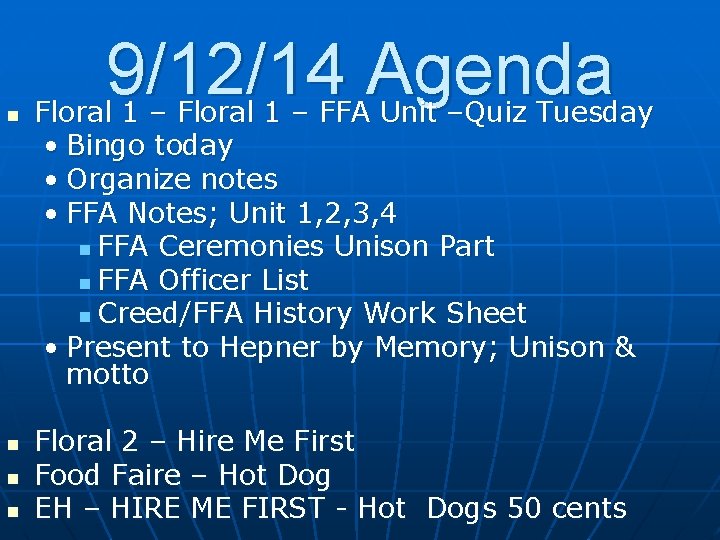 n n 9/12/14 Agenda Floral 1 – FFA Unit –Quiz Tuesday • Bingo today