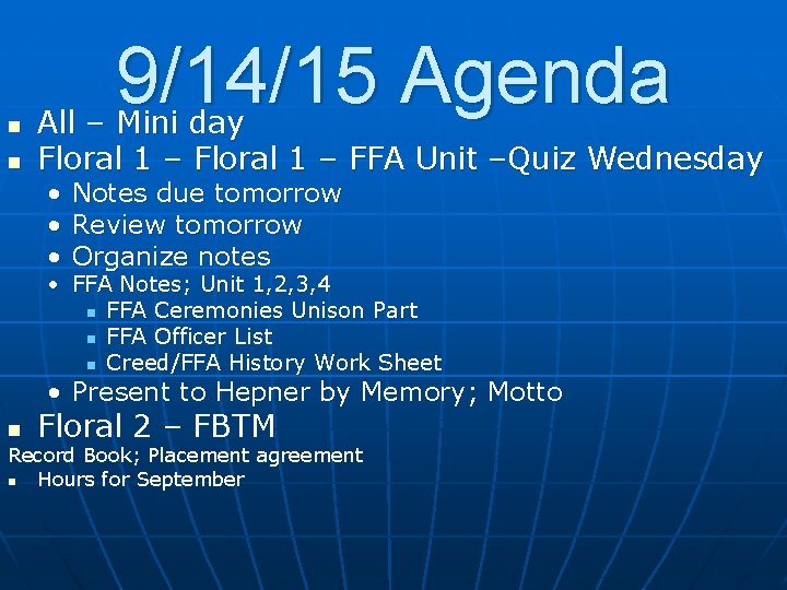 n n 9/14/15 Agenda All – Mini day Floral 1 – FFA Unit –Quiz