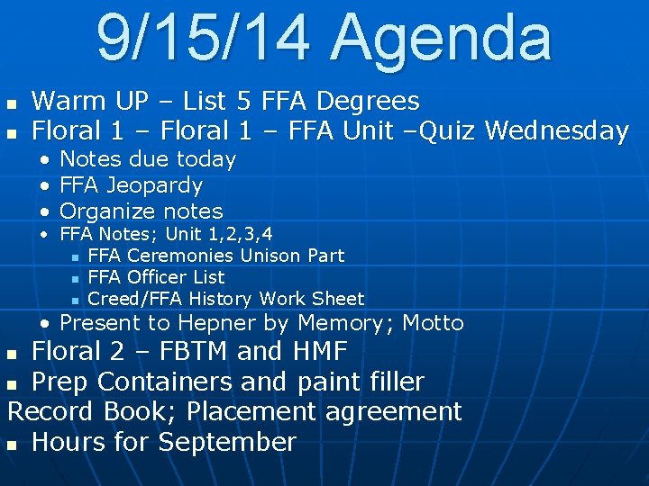 9/15/14 Agenda n n Warm UP – List 5 FFA Degrees Floral 1 –