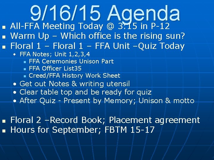n n n 9/16/15 Agenda All-FFA Meeting Today @ 3: 15 in P-12 Warm
