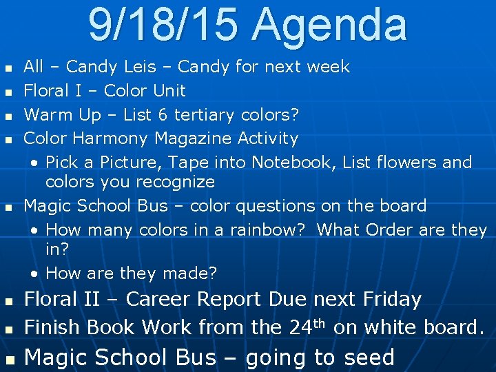 9/18/15 Agenda n n n All – Candy Leis – Candy for next week