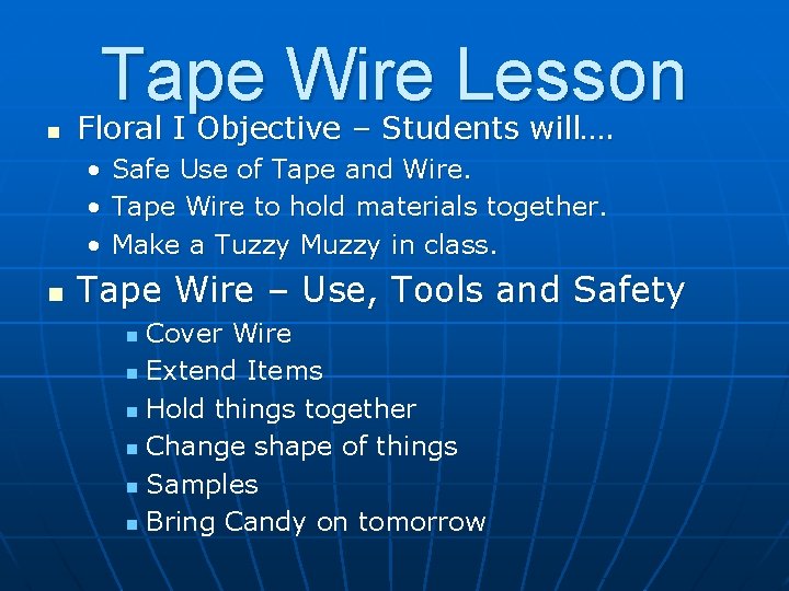 Tape Wire Lesson n Floral I Objective – Students will…. • • • n