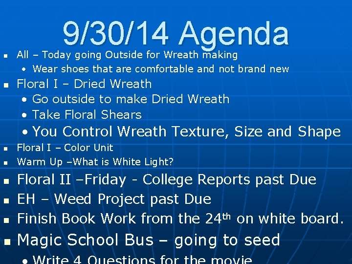 9/30/14 Agenda n n All – Today going Outside for Wreath making • Wear