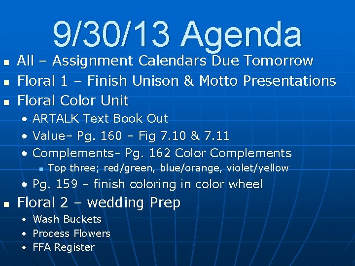 9/30/13 Agenda n n n All – Assignment Calendars Due Tomorrow Floral 1 –