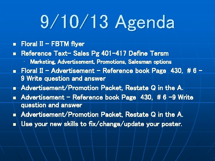 9/10/13 Agenda n n Floral II – FBTM flyer Reference Text– Sales Pg 401