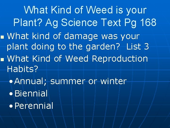 What Kind of Weed is your Plant? Ag Science Text Pg 168 What kind
