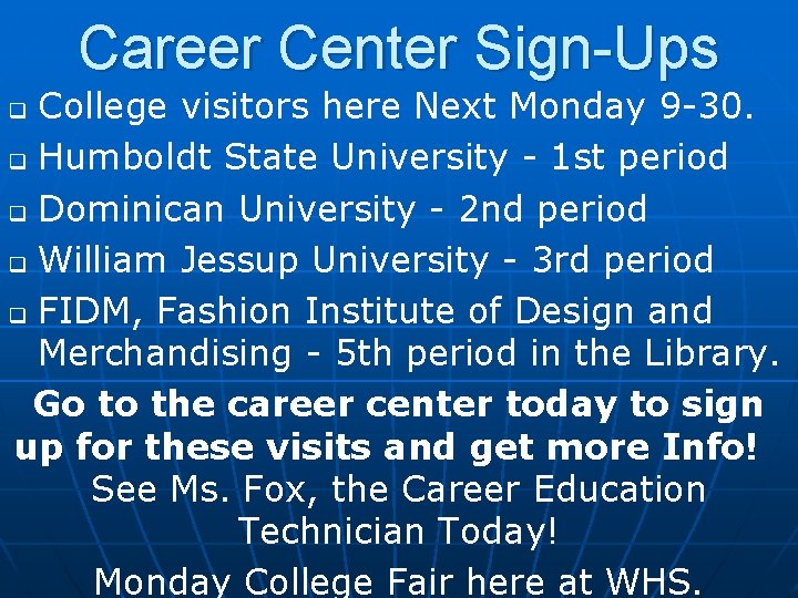 Career Center Sign-Ups College visitors here Next Monday 9 -30. q Humboldt State University