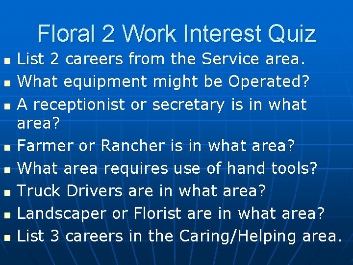Floral 2 Work Interest Quiz n n n n List 2 careers from the