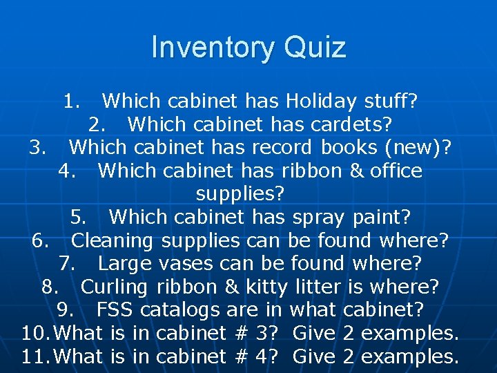 Inventory Quiz 1. Which cabinet has Holiday stuff? 2. Which cabinet has cardets? 3.
