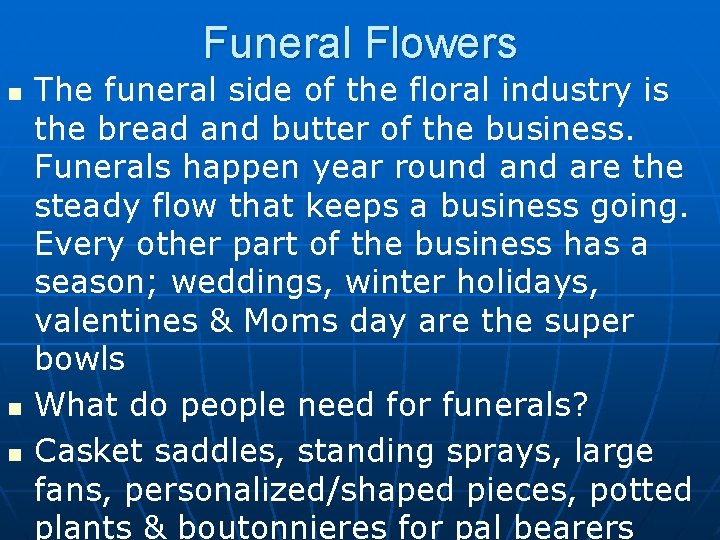 Funeral Flowers n n n The funeral side of the floral industry is the