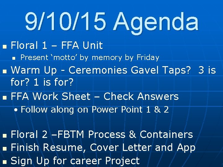 9/10/15 Agenda n Floral 1 – FFA Unit n n n Present ‘motto’ by