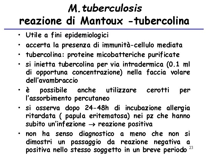 M. tuberculosis reazione di Mantoux -tubercolina • • Utile a fini epidemiologici accerta la