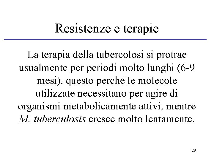 Resistenze e terapie La terapia della tubercolosi si protrae usualmente periodi molto lunghi (6