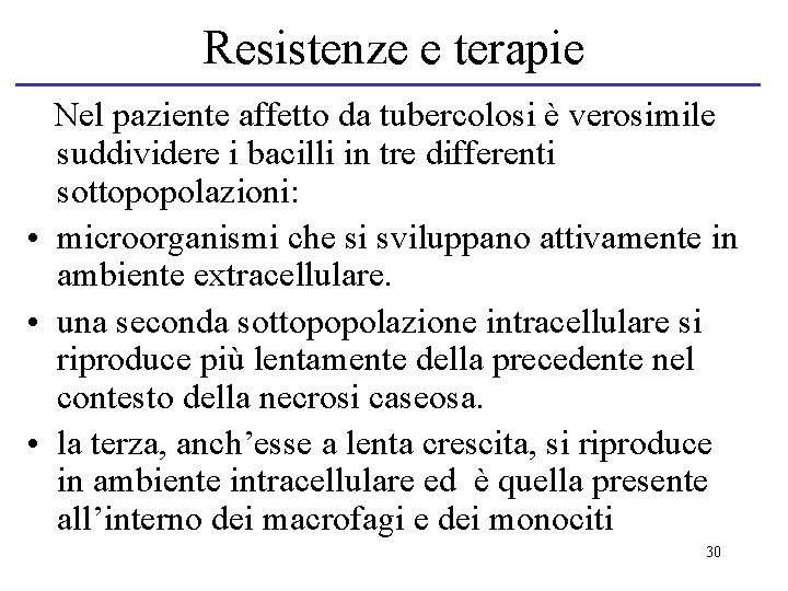 Resistenze e terapie Nel paziente affetto da tubercolosi è verosimile suddividere i bacilli in