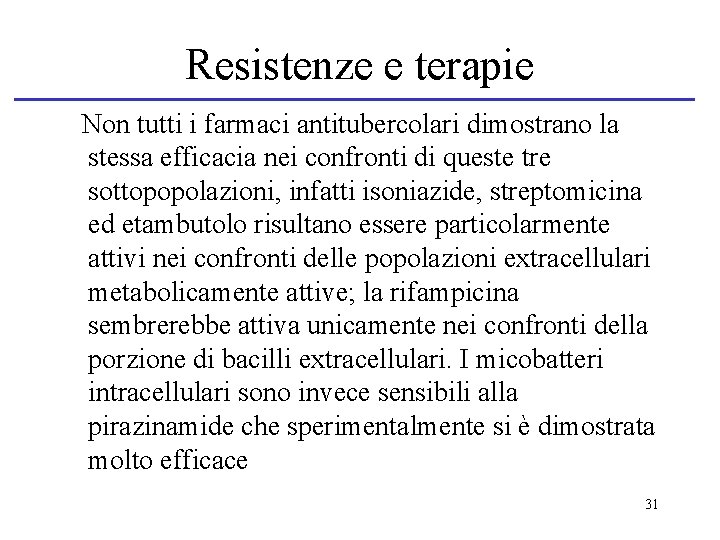 Resistenze e terapie Non tutti i farmaci antitubercolari dimostrano la stessa efficacia nei confronti