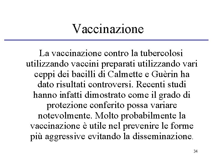 Vaccinazione La vaccinazione contro la tubercolosi utilizzando vaccini preparati utilizzando vari ceppi dei bacilli