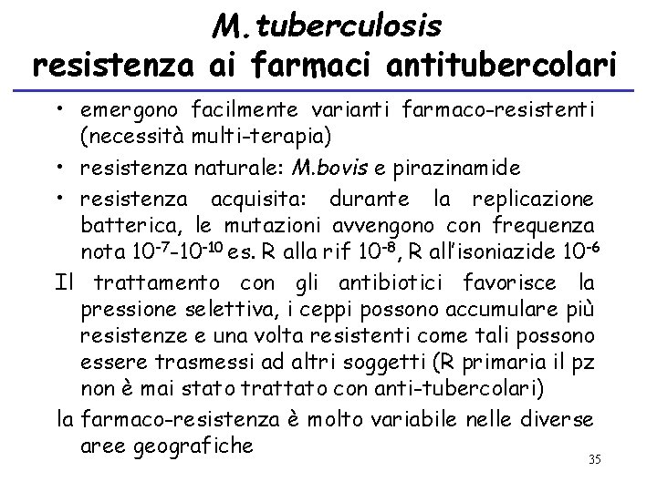 M. tuberculosis resistenza ai farmaci antitubercolari • emergono facilmente varianti farmaco-resistenti (necessità multi-terapia) •