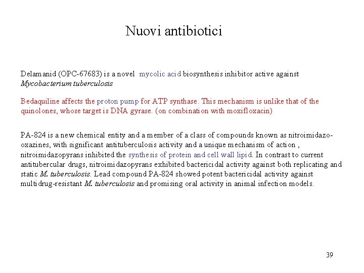 Nuovi antibiotici Delamanid (OPC-67683) is a novel mycolic acid biosynthesis inhibitor active against Mycobacterium