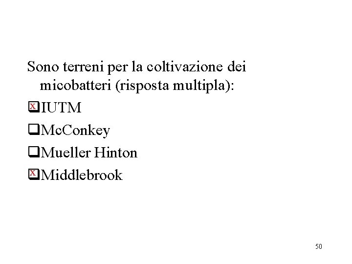 Sono terreni per la coltivazione dei micobatteri (risposta multipla): x IUTM q q. Mc.