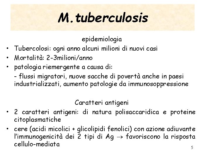 M. tuberculosis epidemiologia • Tubercolosi: ogni anno alcuni milioni di nuovi casi • Mortalità: