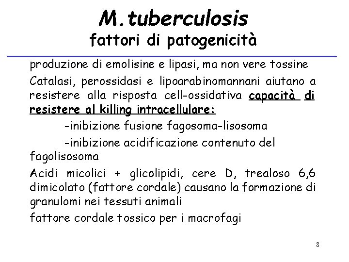 M. tuberculosis fattori di patogenicità produzione di emolisine e lipasi, ma non vere tossine