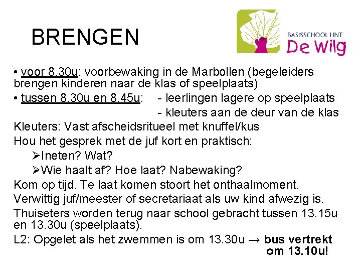 BRENGEN • voor 8. 30 u: voorbewaking in de Marbollen (begeleiders brengen kinderen naar