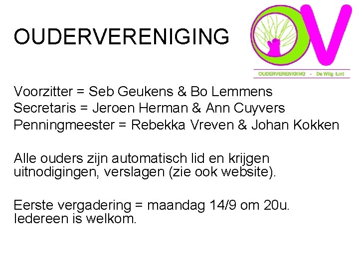OUDERVERENIGING Voorzitter = Seb Geukens & Bo Lemmens Secretaris = Jeroen Herman & Ann
