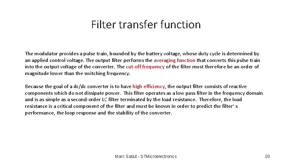 Filter transfer function The modulator provides a pulse train, bounded by the battery voltage,