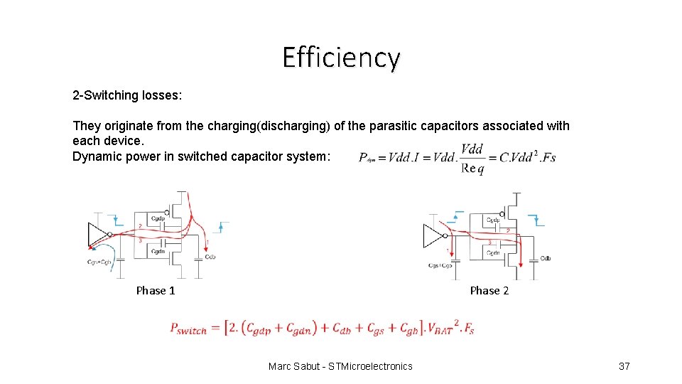 Efficiency 2 -Switching losses: They originate from the charging(discharging) of the parasitic capacitors associated