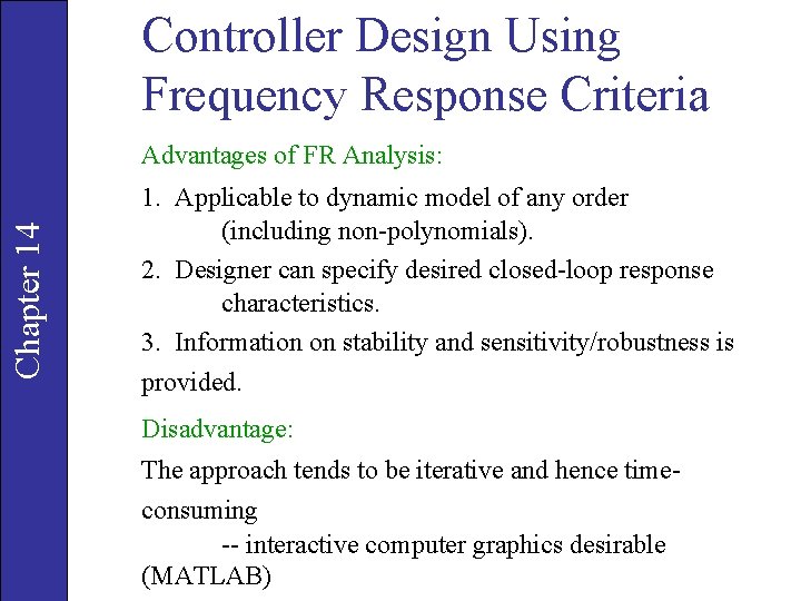 Controller Design Using Frequency Response Criteria Chapter 1414 Advantages of FR Analysis: 1. Applicable Controller Design Using Frequency Response Criteria Chapter 1414 Advantages of FR Analysis: 1. Applicable