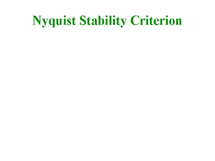 Nyquist Stability Criterion Nyquist Stability Criterion