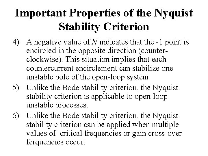 Important Properties of the Nyquist Stability Criterion 4) A negative value of N indicates Important Properties of the Nyquist Stability Criterion 4) A negative value of N indicates