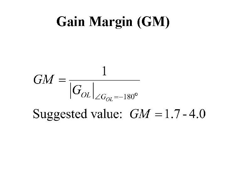 Gain Margin (GM) Gain Margin (GM)