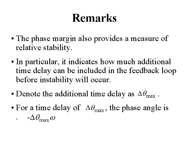 Remarks • The phase margin also provides a measure of relative stability. • In Remarks • The phase margin also provides a measure of relative stability. • In
