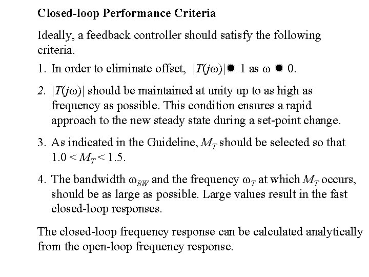 Closed-loop Performance Criteria Ideally, a feedback controller should satisfy the following criteria. 1. In Closed-loop Performance Criteria Ideally, a feedback controller should satisfy the following criteria. 1. In