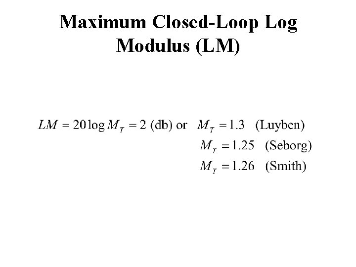 Maximum Closed-Loop Log Modulus (LM) Maximum Closed-Loop Log Modulus (LM)