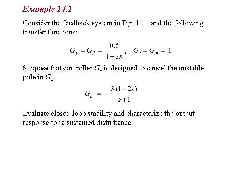 Example 14. 1 Consider the feedback system in Fig. 14. 1 and the following Example 14. 1 Consider the feedback system in Fig. 14. 1 and the following