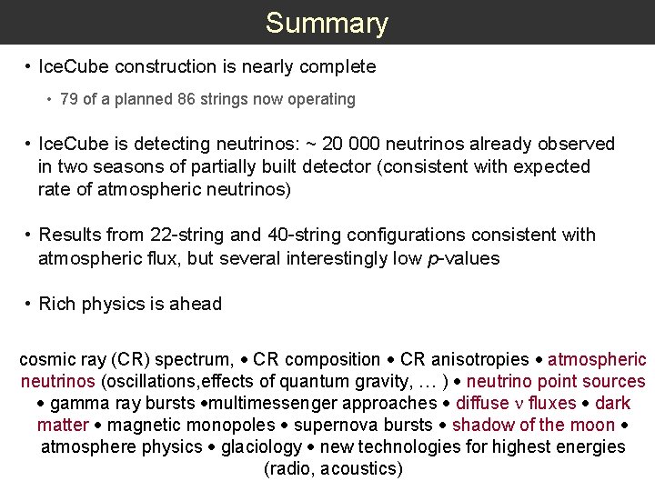 Summary • Ice. Cube construction is nearly complete • 79 of a planned 86
