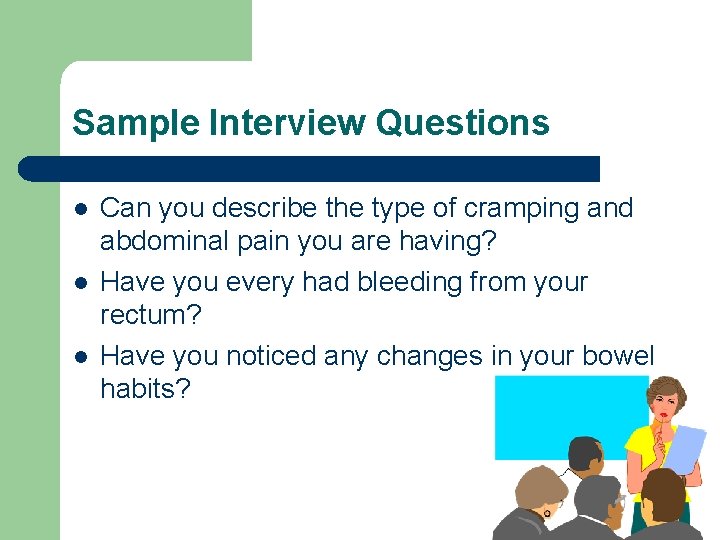 Sample Interview Questions l l l Can you describe the type of cramping and