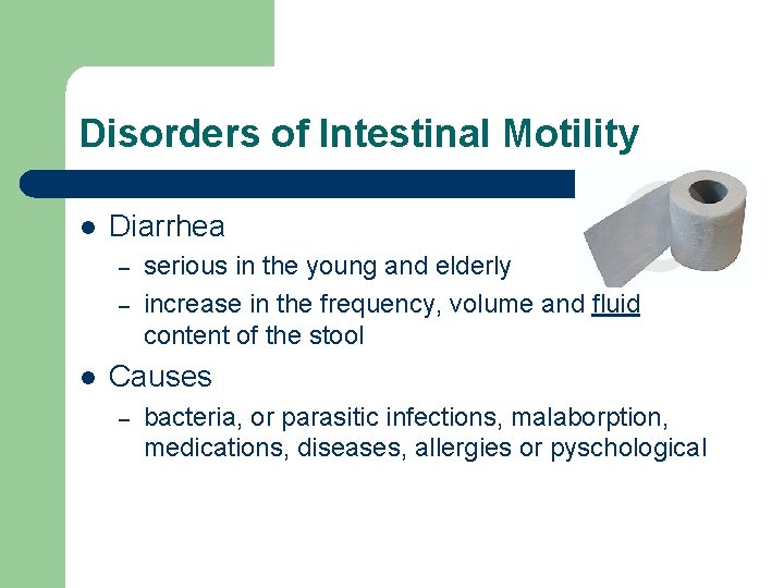 Disorders of Intestinal Motility l Diarrhea – – l serious in the young and