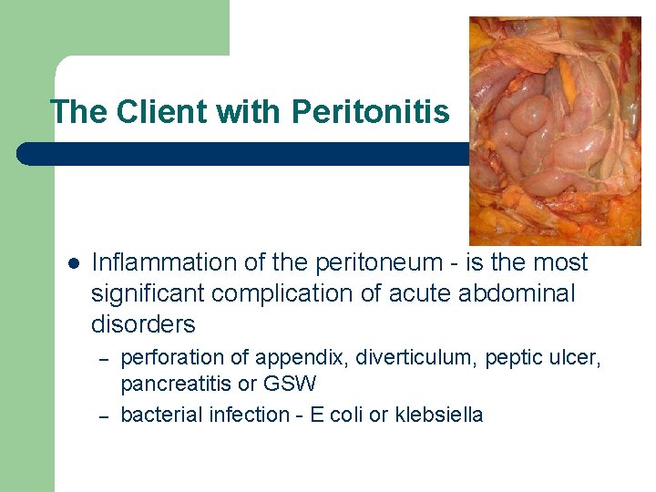 The Client with Peritonitis l Inflammation of the peritoneum - is the most significant