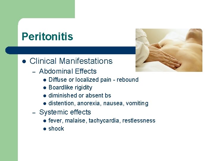 Peritonitis l Clinical Manifestations – Abdominal Effects l l – Diffuse or localized pain