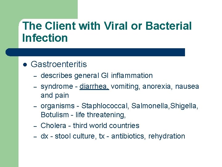 The Client with Viral or Bacterial Infection l Gastroenteritis – – – describes general