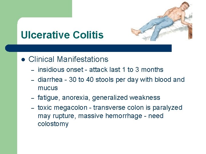 Ulcerative Colitis l Clinical Manifestations – – insidious onset - attack last 1 to
