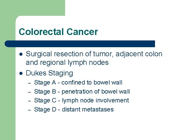 Colorectal Cancer l l Surgical resection of tumor, adjacent colon and regional lymph nodes
