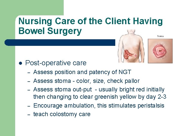 Nursing Care of the Client Having Bowel Surgery l Post-operative care – – –