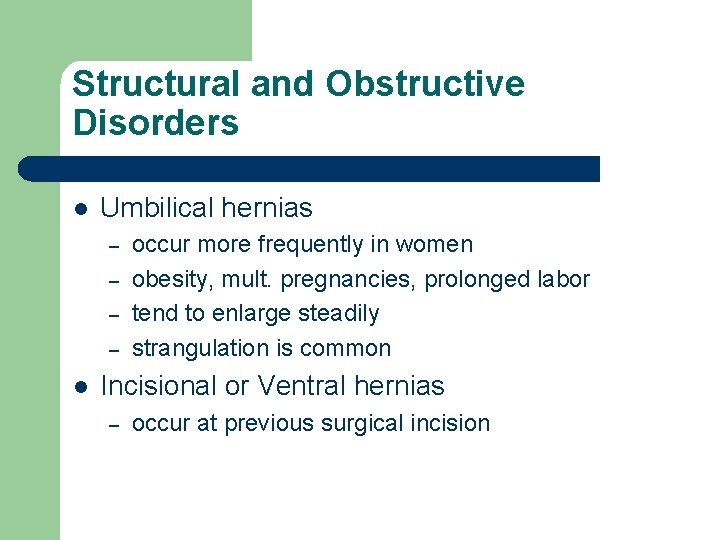 Structural and Obstructive Disorders l Umbilical hernias – – l occur more frequently in