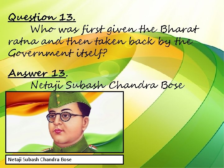 Question 13. Who was first given the Bharat ratna and then taken back by